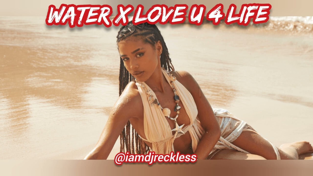 Tyla - Water X Love U 4 Life (DJ Reckless Remix)