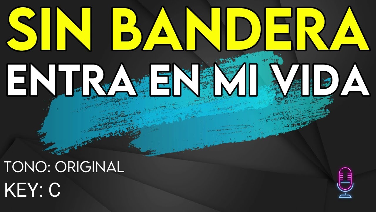 Sin Bandera - Entra En Mi Vida - karaoke Instrumental