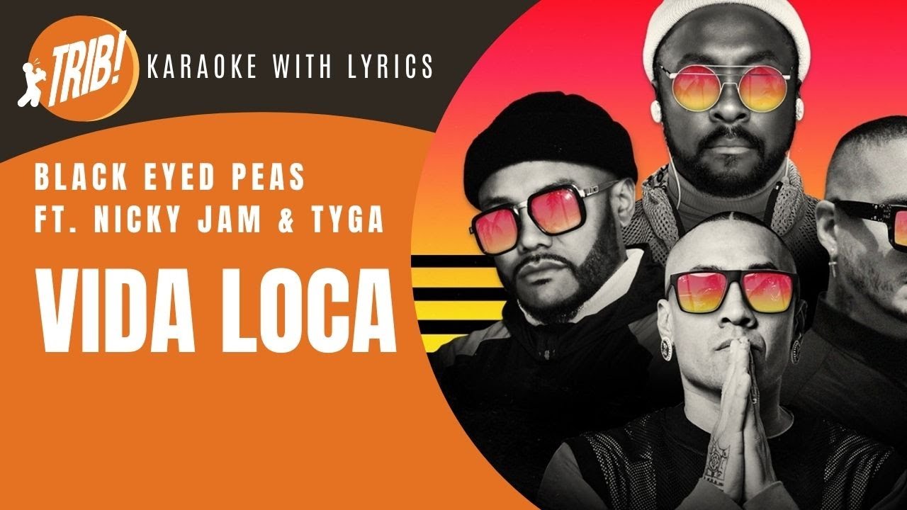 Vida Loca by Black Eyed Peas ft. Nicky Jam, Tyga (Instrumental Version - KARAOKE WITH LYRICS)