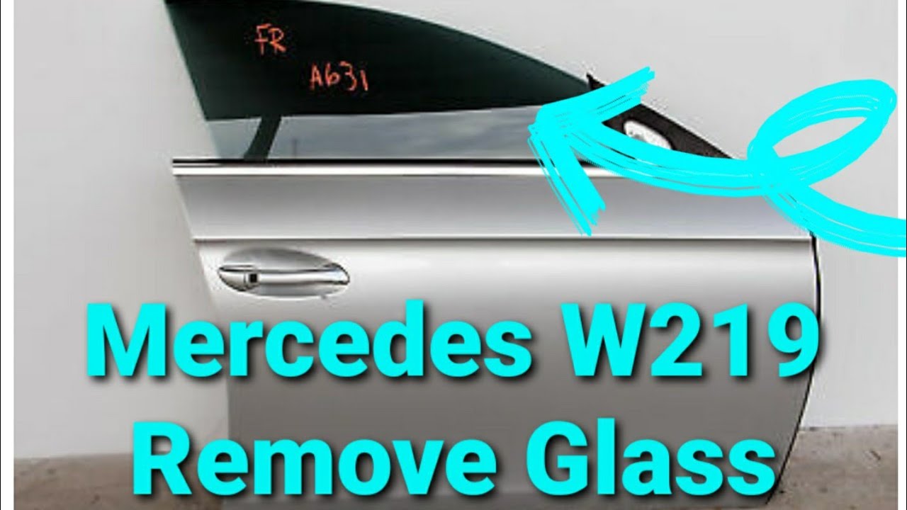 MERCEDES W219 CLS55 CLS63 CLS550 CLS500 HOW TO REMOVE FRONT DOOR WINDOW GLASS