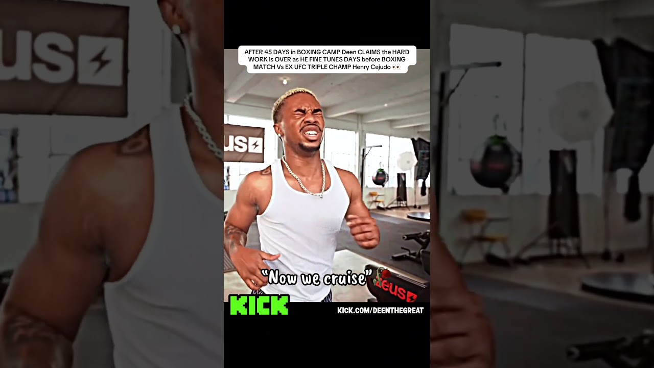 AFTER 45 DAYS in BOXING CAMP Deen CLAIMS the HARD WORK is OVER as HE FINE TUNES DAYS before BOXIN