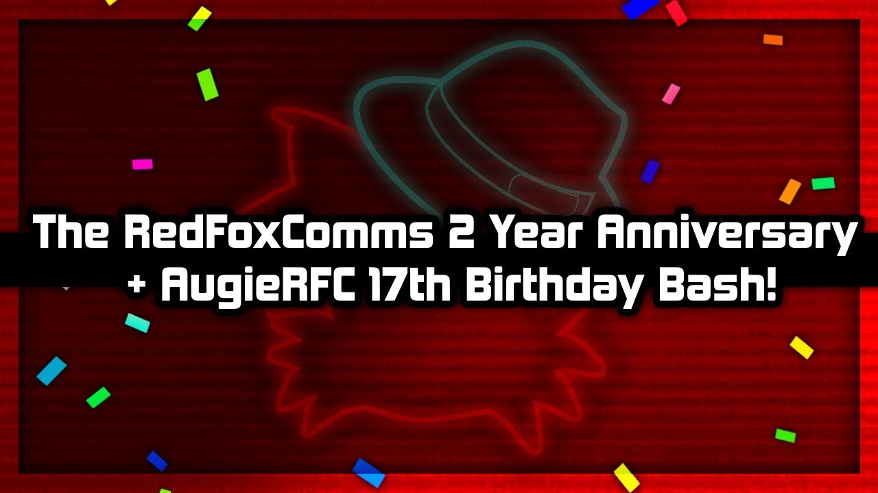 The RedFoxComms 2 Year Anniversary / AugieRFC 17th Birthday Bash