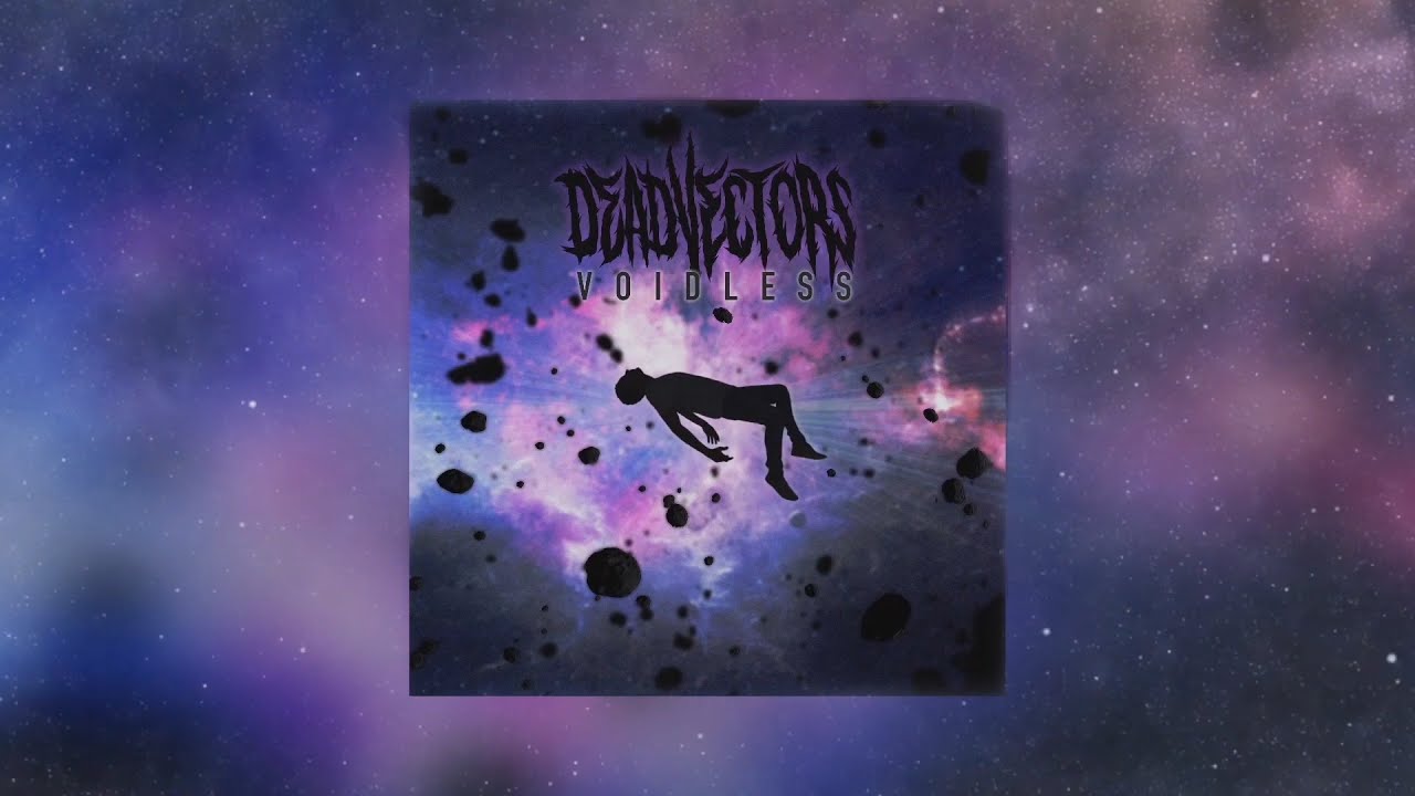 DEADVECTORS - VOIDLESS [OFFICIAL EP STREAM] (2021) SW EXCLUSIVE