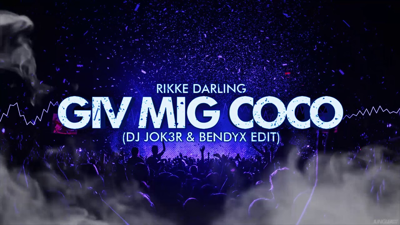 Rikke Darling - Giv Mig Coco (DJ JOK3R & BendyX Edit)