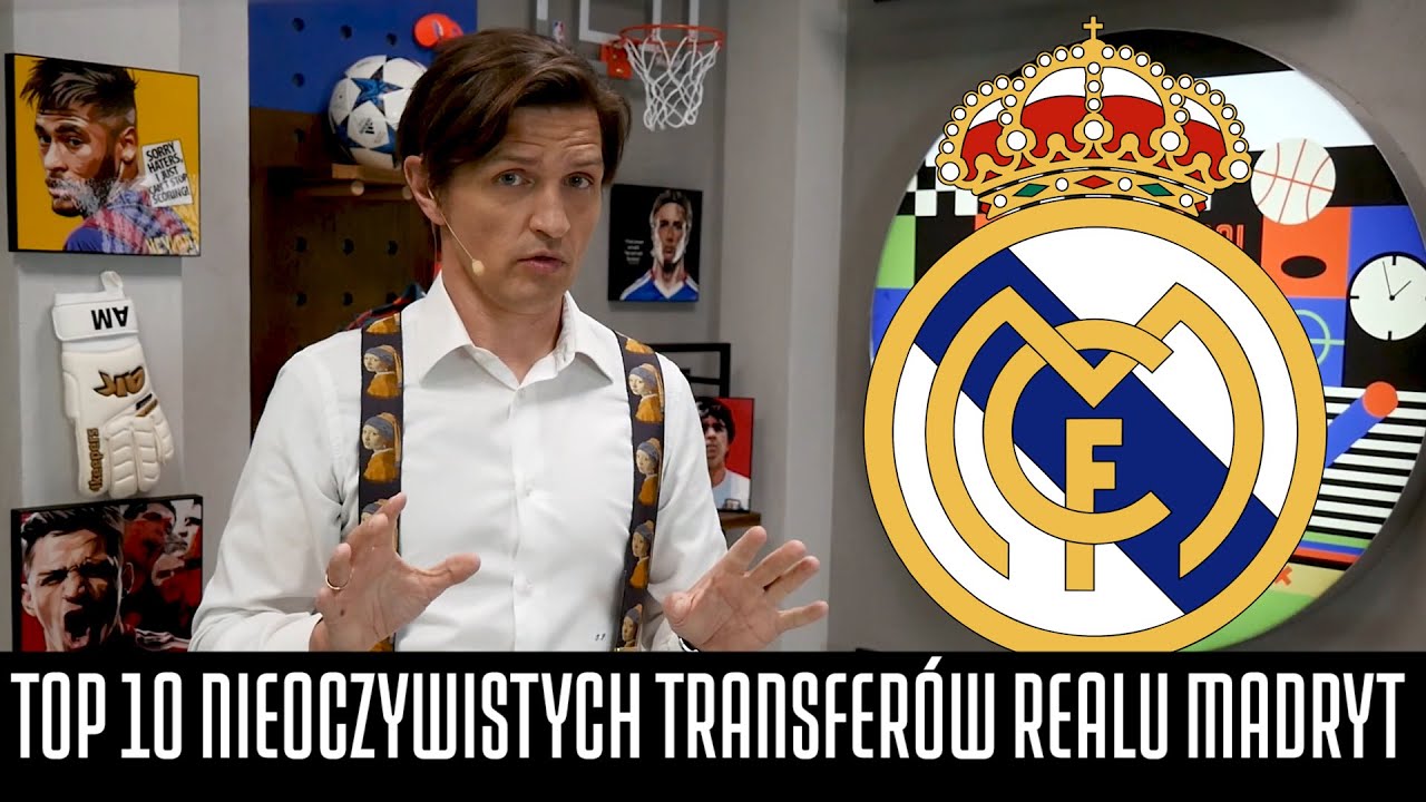 SMOKOWSKI I JEGO TOP 10 NIEOCZYWISTYCH TRANSFER&Oacute;W REALU MADRYT
