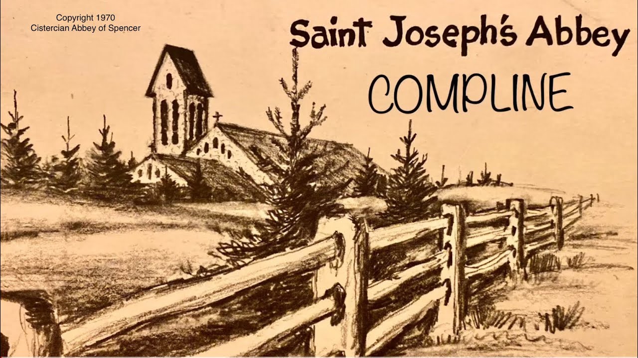 COMPLINE St. Joseph’s Abbey, Spencer MA