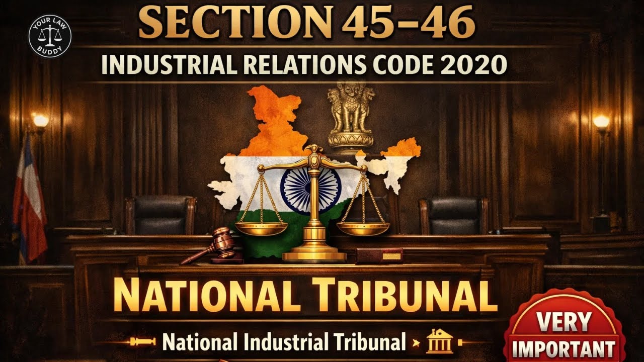Section 45 & 46 Industrial Relations Code 2020 | National Industrial Tribunal Explained