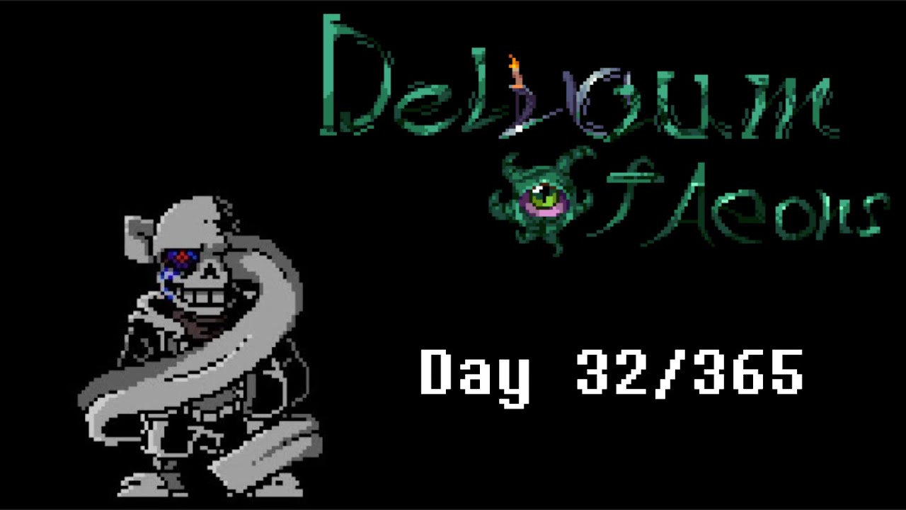 Beating Delirium Of Aeons-Gone ! Sans Fight Day 32/365