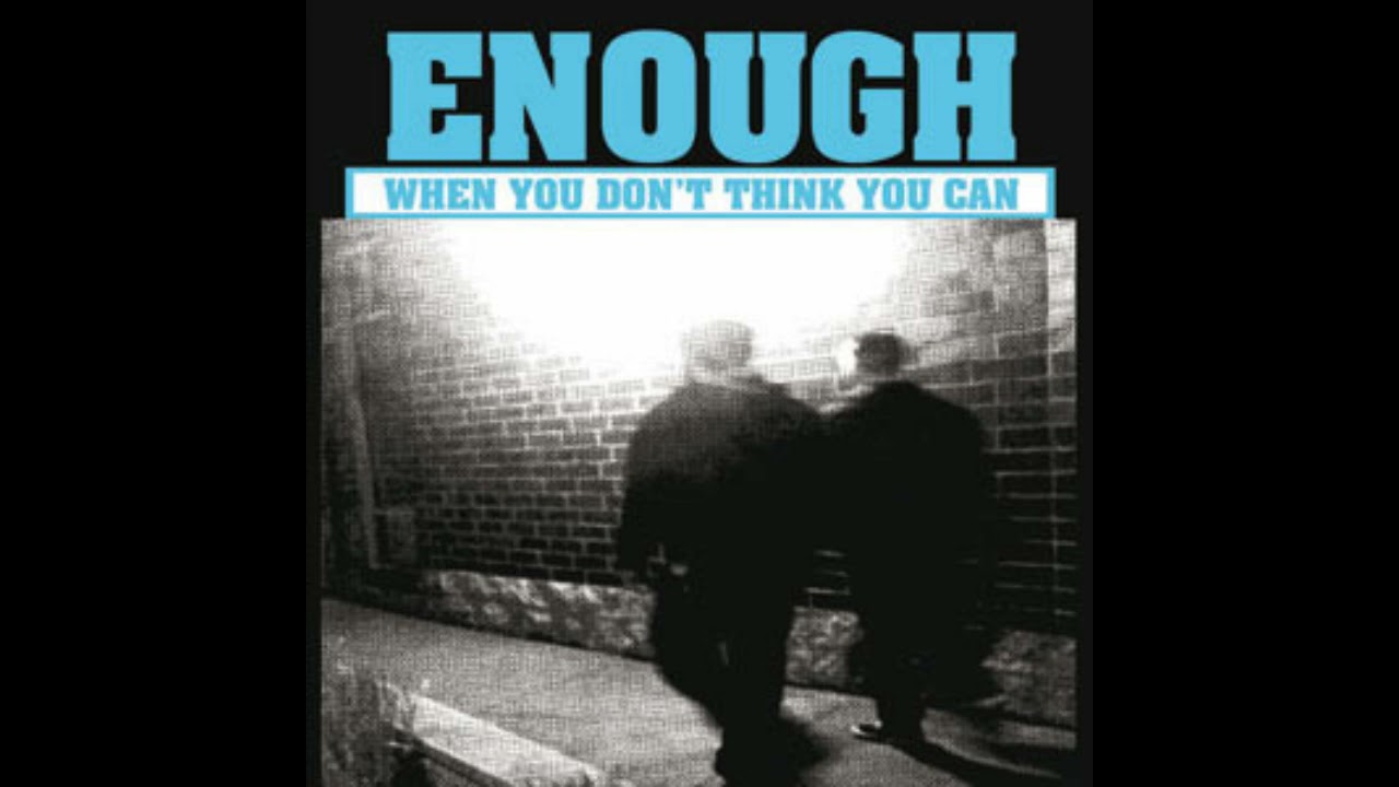 Enough ‎– When You Don't Think You Can