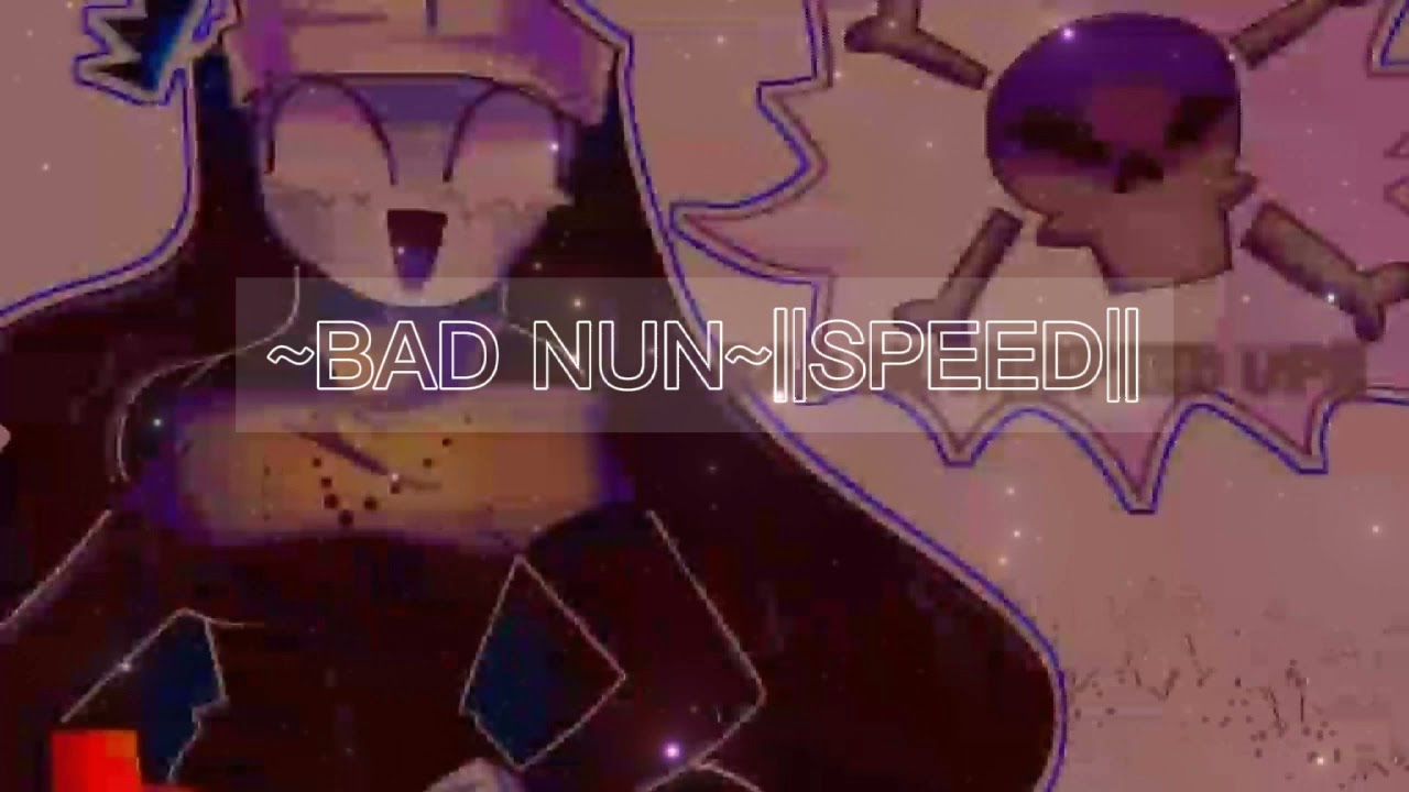 ~BAD NUN~||SPEED UP||FNF||