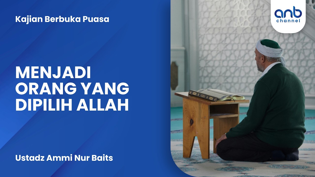 Menjadi Orang yang Pilihan Allah | Ustadz Ammi Nur Baits