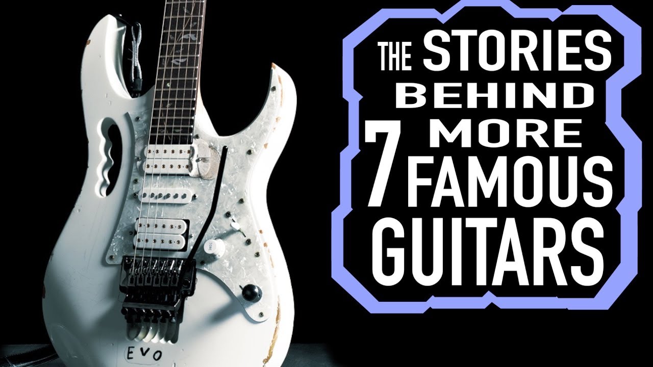 The Stories Behind 7 More Famous Guitars