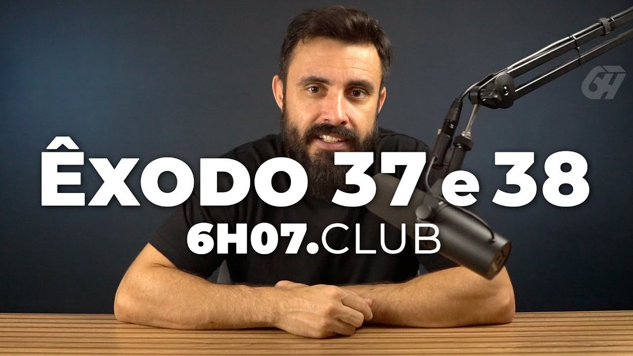&Ecirc;xodo 37 e 38 | Vai na B&iacute;blia #6h07club
