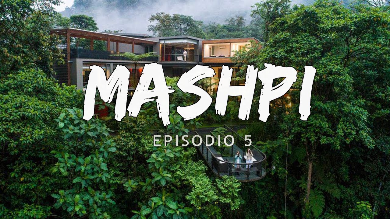 Mashpi Ecuador Bucketlist Episodio 5