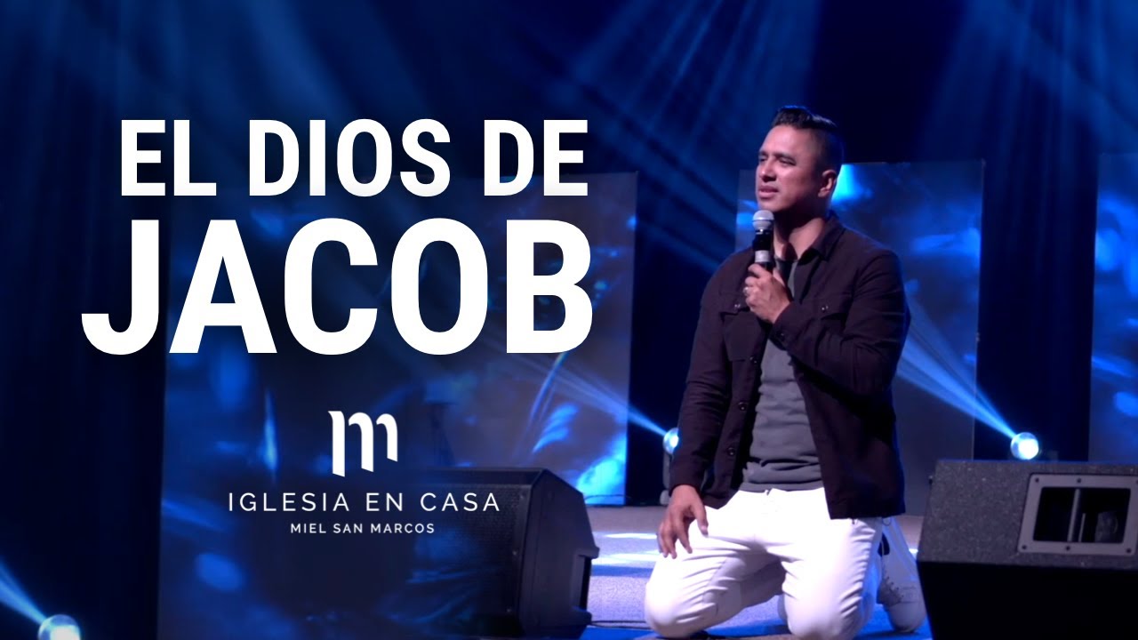 EL DIOS DE JACOB - Miel San Marcos - Iglesia en Casa - 25 Julio 2021