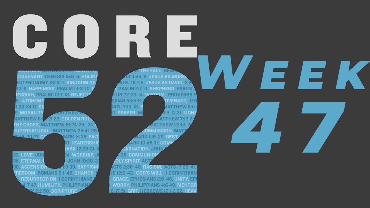 Core 52 Week 47 - Humility