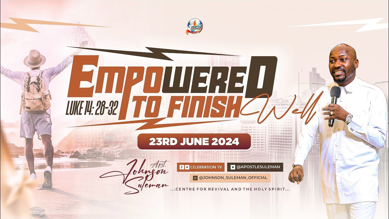 Full Message! EMPOWERED TO FINISH WELL By Apostle Johnson Suleman | Sunday Service - 23rd June, 2024