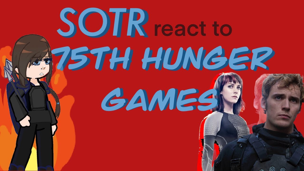 SOTR react to the 75th hunger games + more (use 0.60x speed)