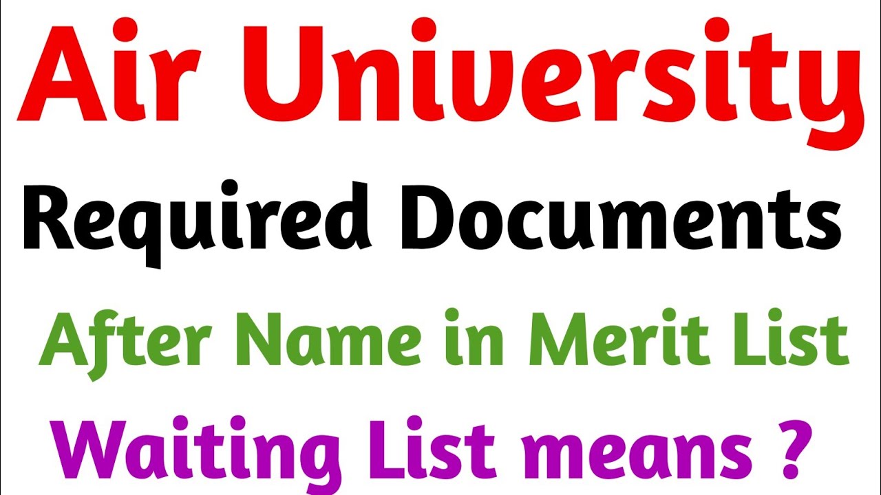 Air University | Required Documents | After Name in Merit List | Waiting List ? | Must Watch