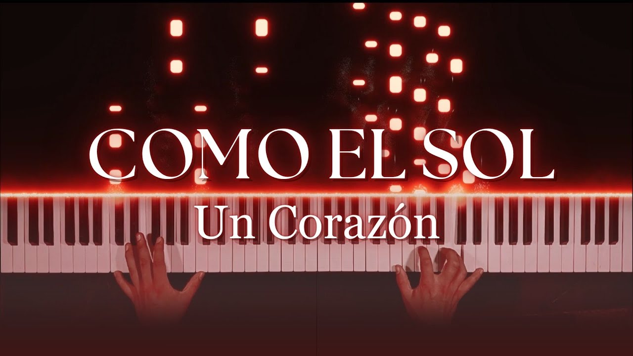 Un corazón - COMO EL SOL - piano cover 🎹🔥ACORDES y PARTITURA