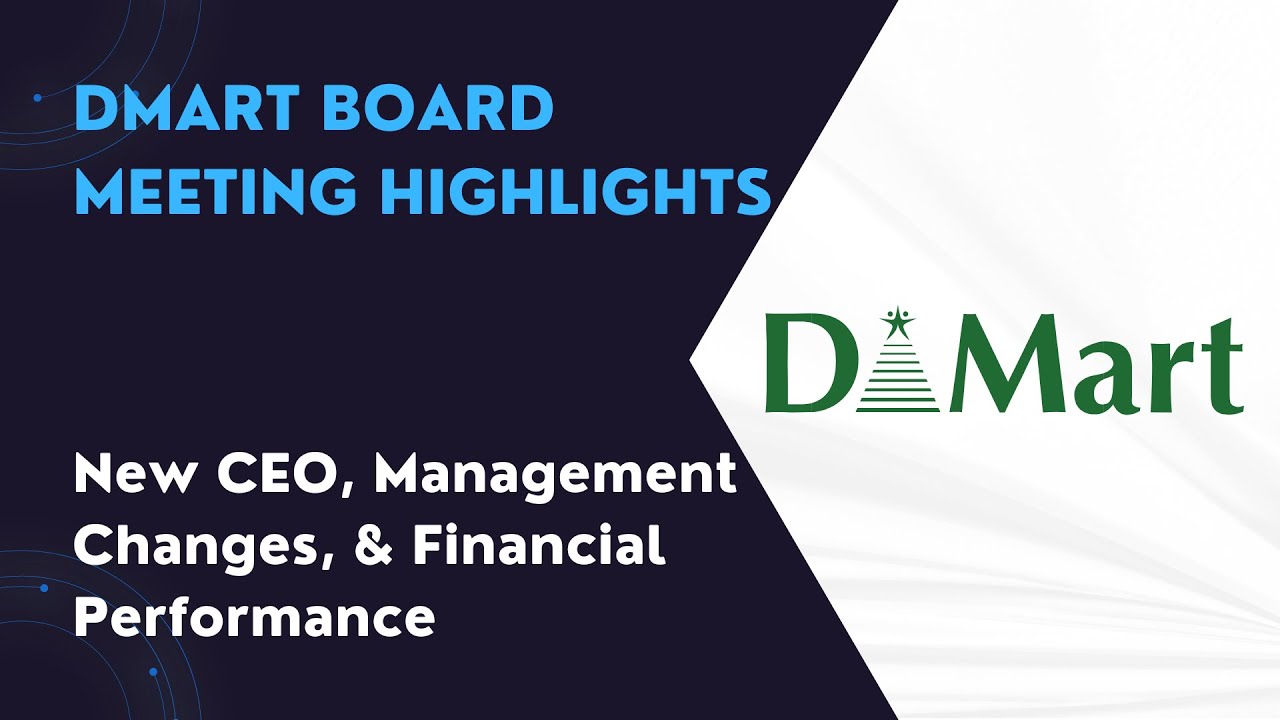 DMart Board Meeting Highlights: New CEO, Management Changes, and Financial Performance