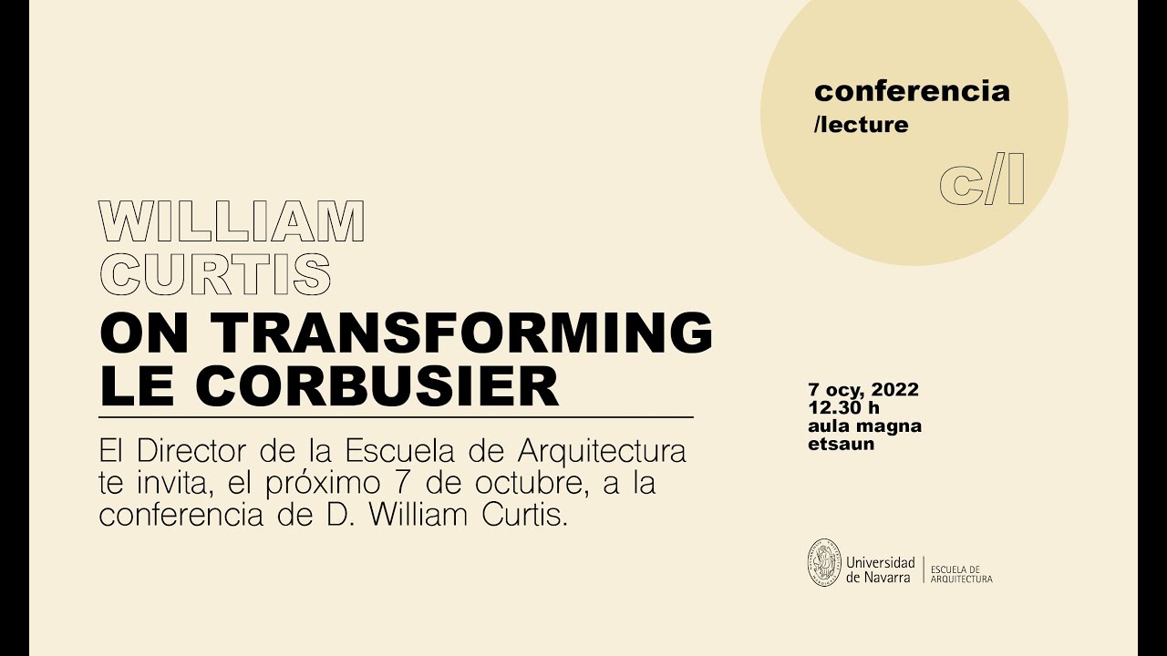 Conferencia William Curtis: 'On Transforming Le Corbusier'