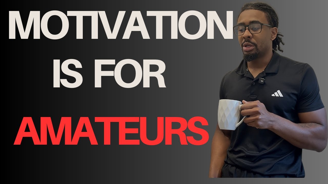 Motivation Is For Amateurs