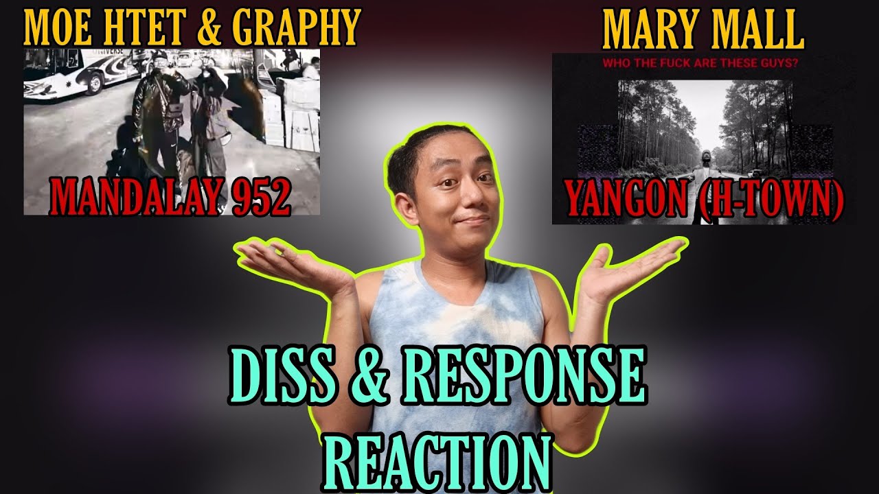 ရန်ကုန်နဲ့မန္တလေးဘယ်သူပိုကြမ်းလဲ |MOE HTET&GRAPHY -DISS TRACK & MARY MALL -RESPONSE TRACK (REACTION)
