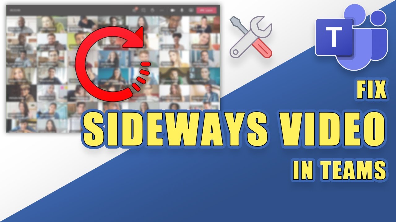 FIX: MS Teams Video is Sideways! (Rotate 90&deg;, etc.)