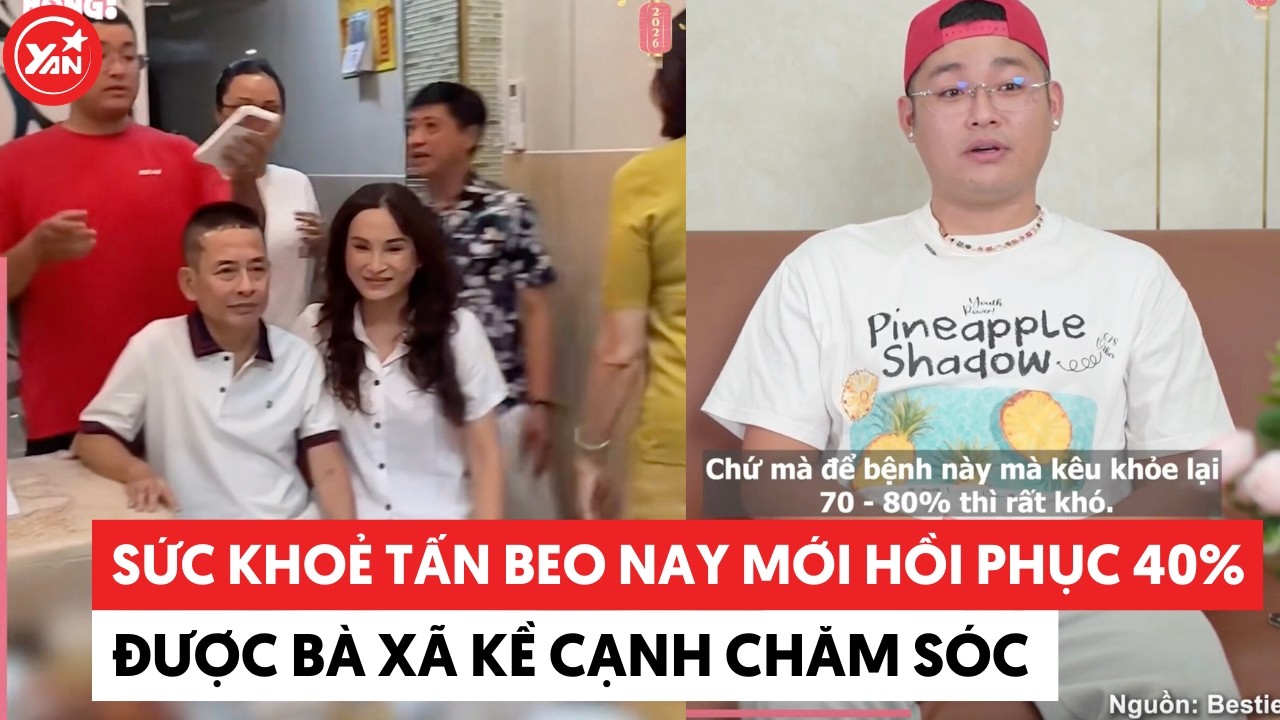 Sức khỏe Tấn Beo nay chỉ mới hồi phục được 40%, được bà xã kề cạnh chăm sóc từ tắm rửa đến ăn uống