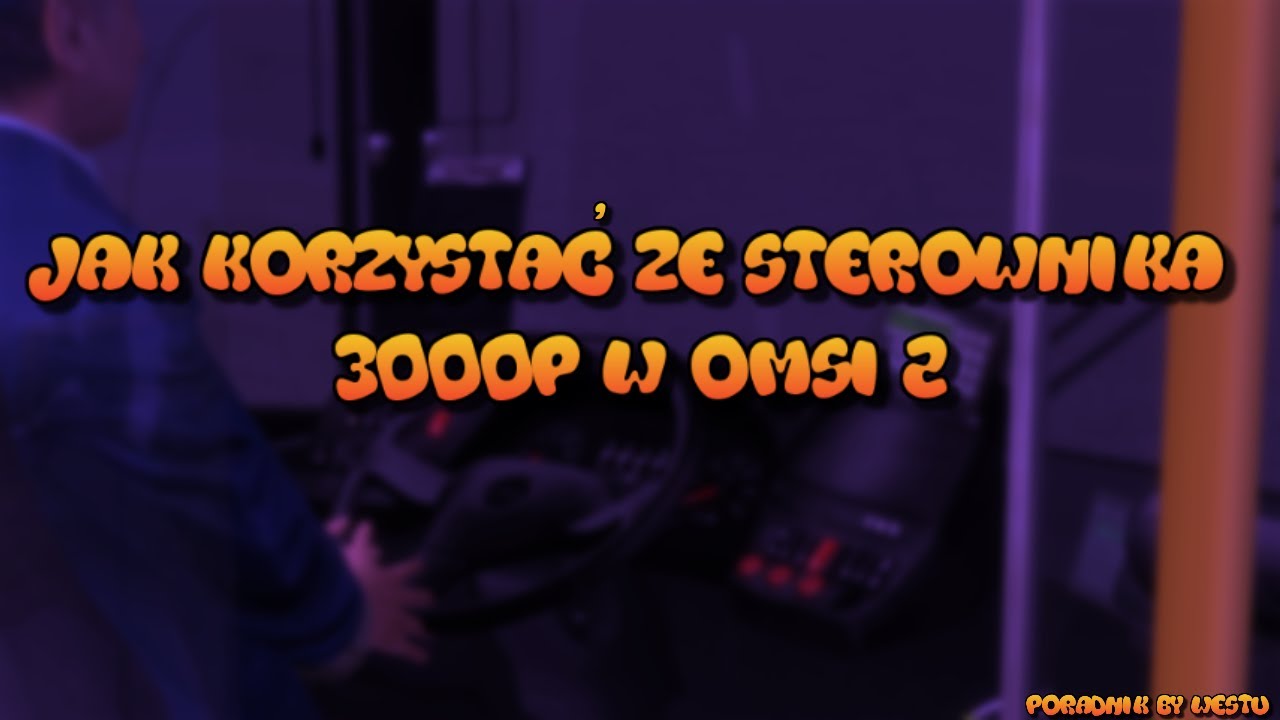 Jak poprawnie obsługiwać sterownik SRG-3000p w Symulatorze OMSI 2