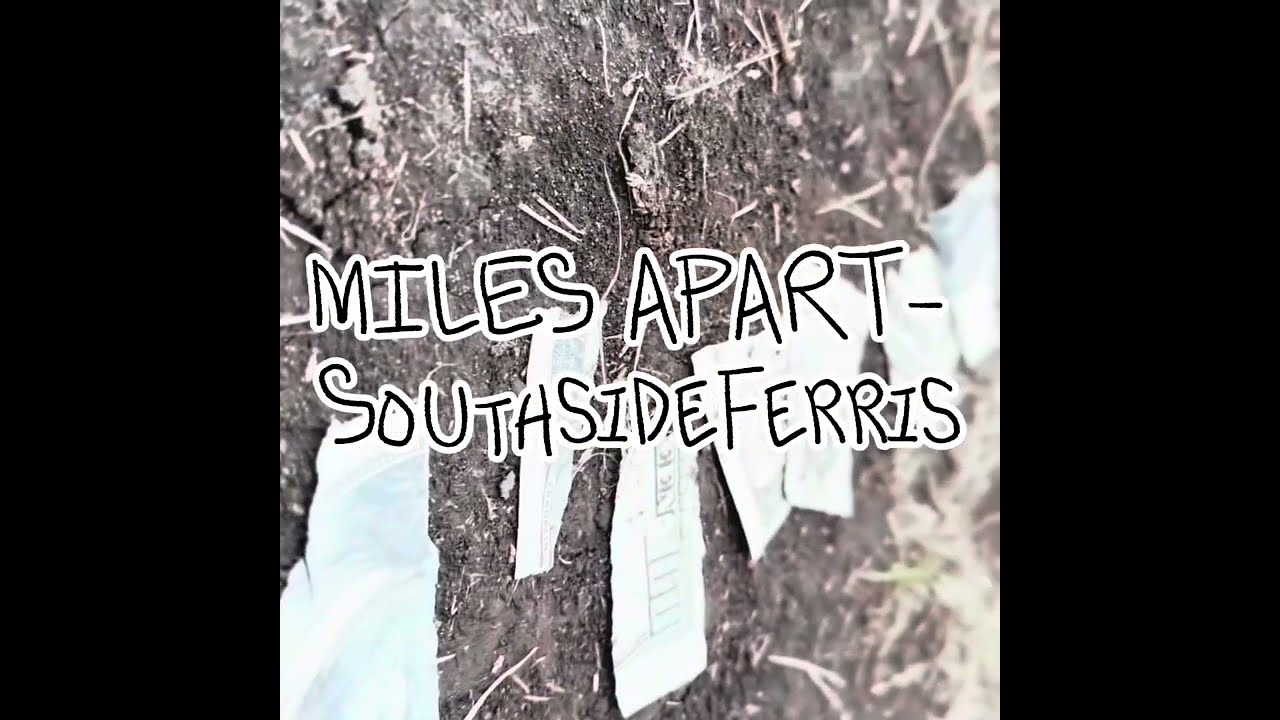 SOUTHSIDEFERRIS- MILES APART (MUSIC VIDEO)