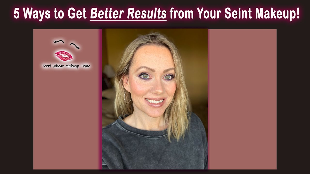 5 Ways to Get Better Results from Your Seint Makeup! 💋