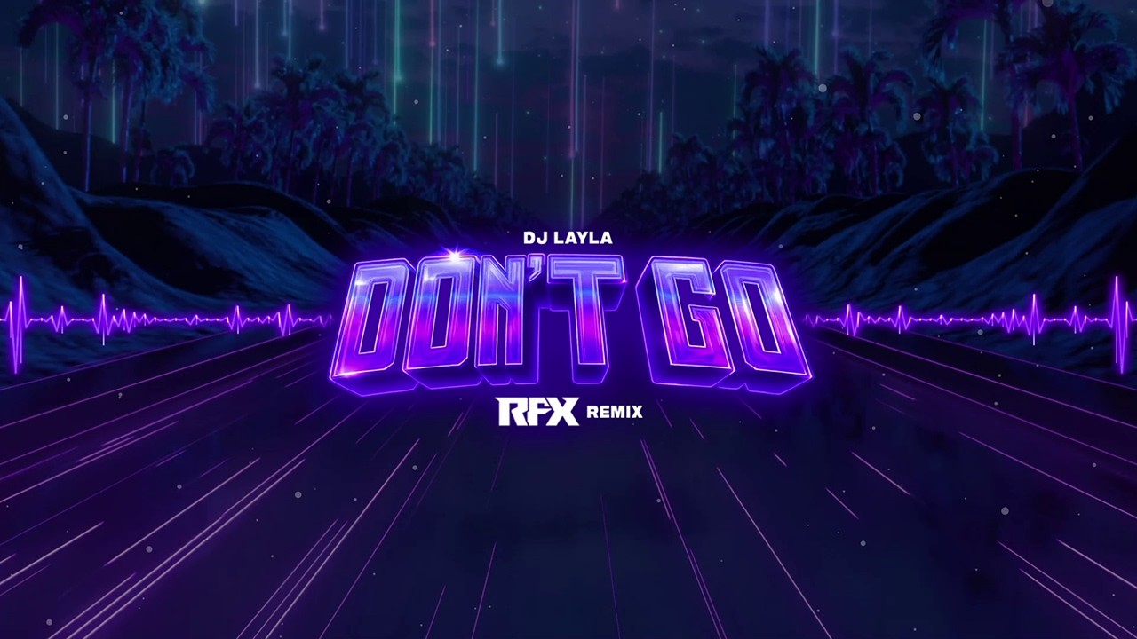 DJ LAYLA - DON'T GO  FT. MALINA TANASE  (RFX REMIX) 2026