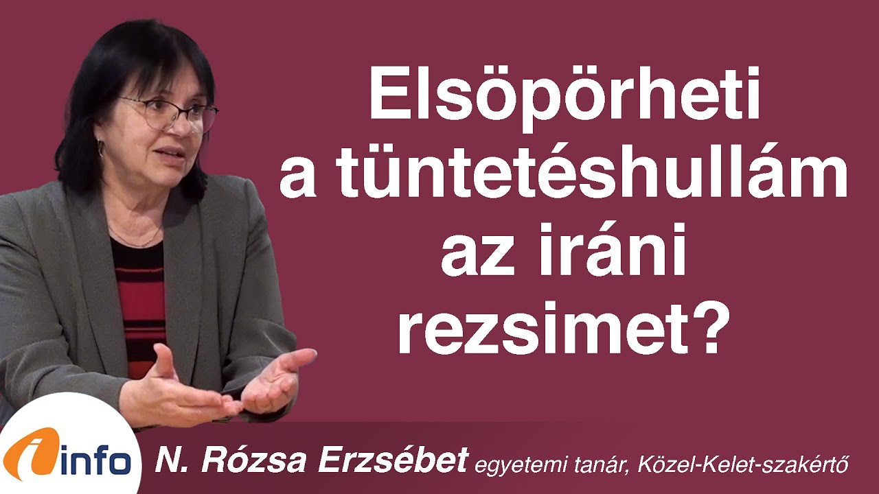 Elsöpörheti a tüntetéshullám az iráni rezsimet? N. Rózsa Erzsébet, Inforádió, Aréna