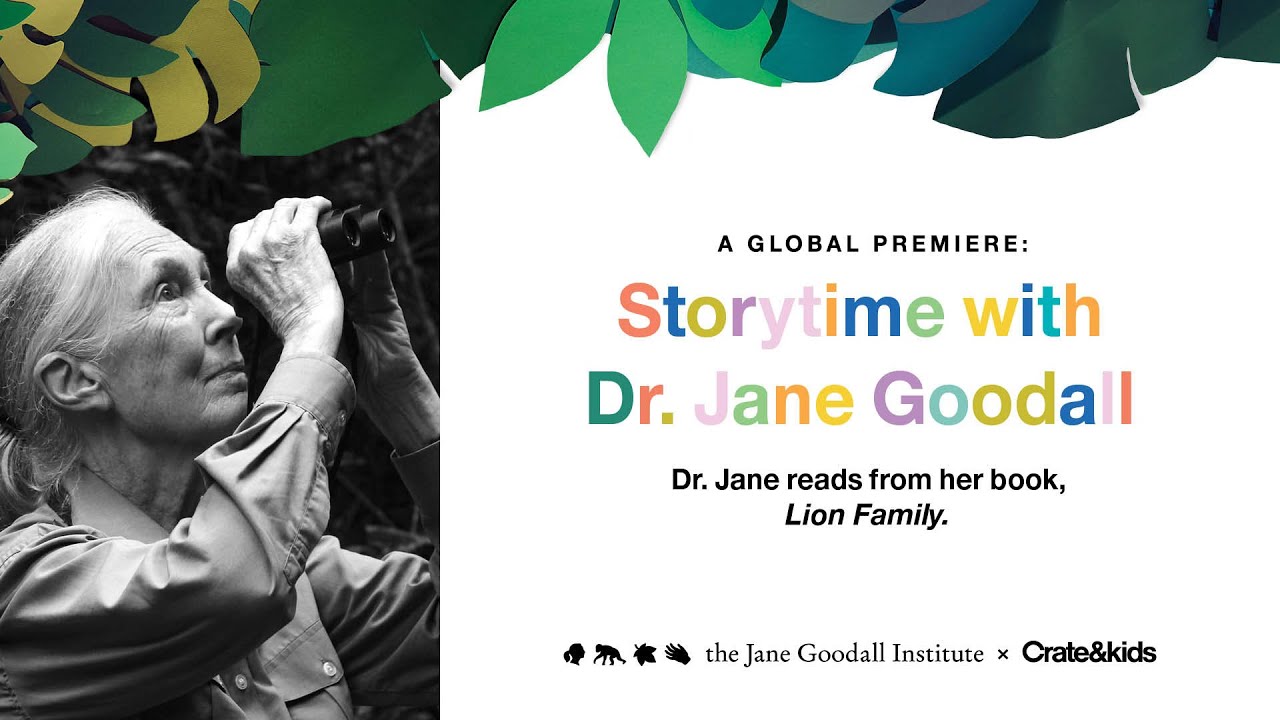 Storytime with Dr. Jane Goodall - A Global Premiere Lion Family with @Crate and Kids