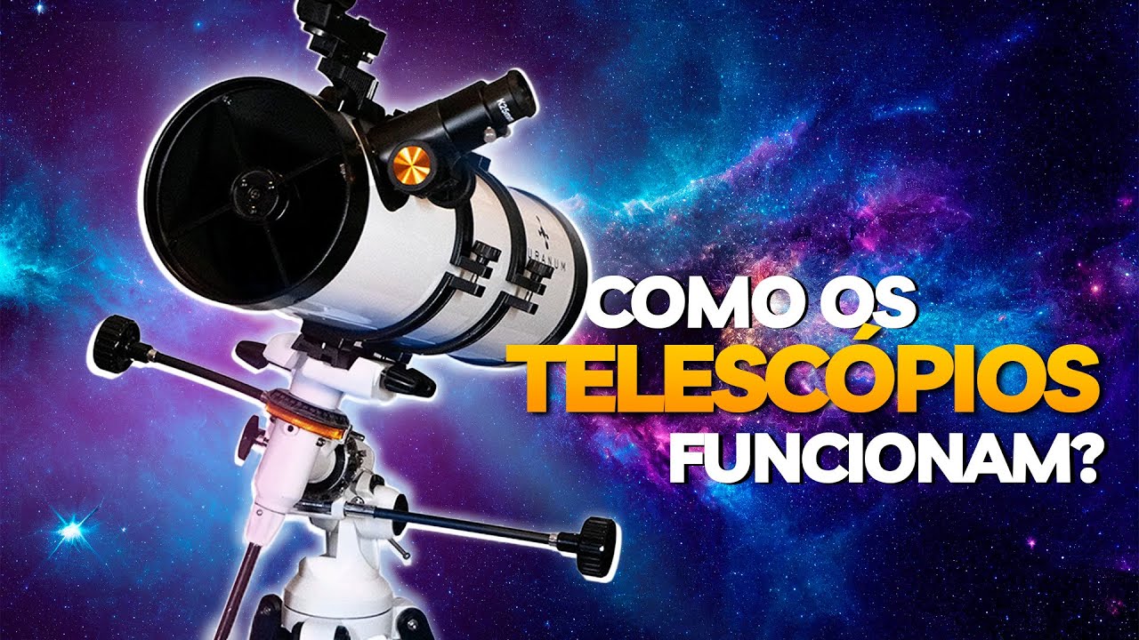 COMO FUNCIONAM OS TELESC&Oacute;PIOS? | O QUE ACONTECE DENTRO DO TELESC&Oacute;PIO?