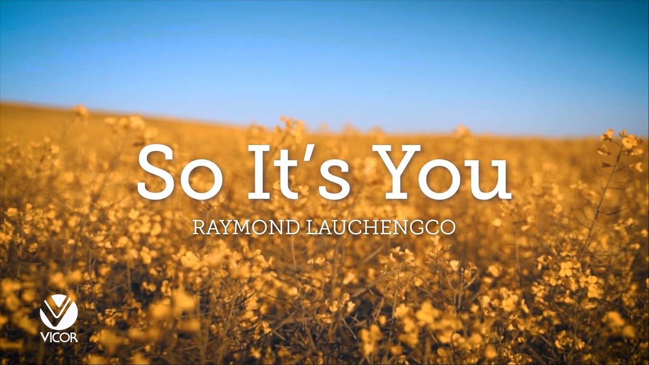 So It's You - Raymond Lauchengco (Official Lyric Video)