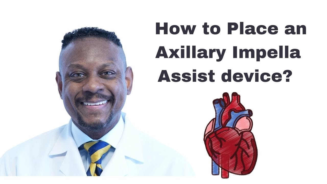 How to Place an Impella Left Ventricular Device through the Axillary artery