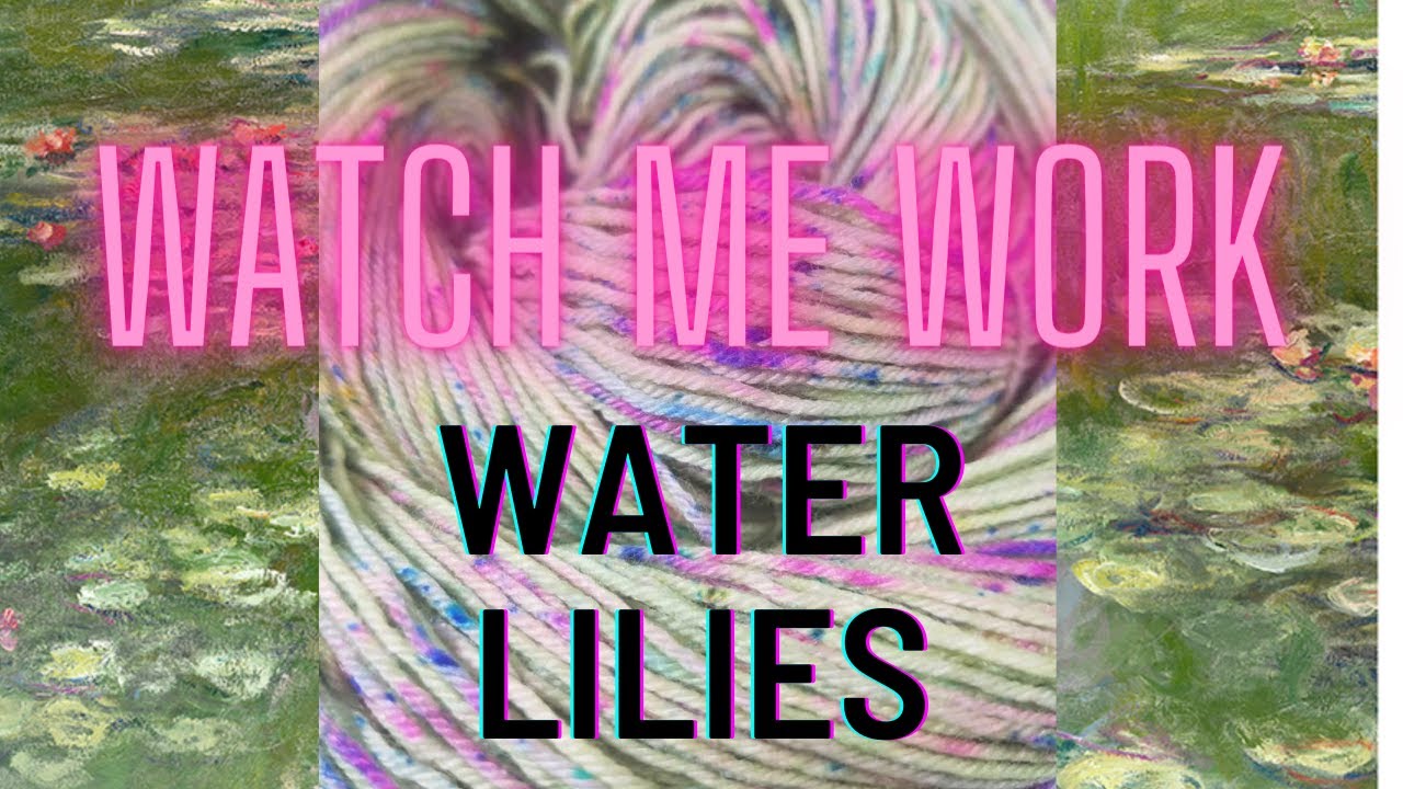 Watch Me Work: Water Lilies | Yarn Dyeing For Beginners