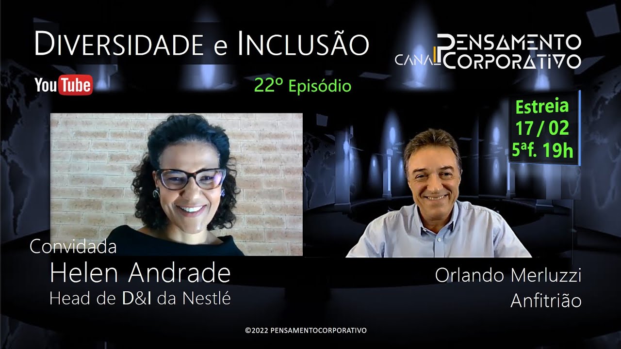 22º Episódio | HELEN ANDRADE, da Nestlé, falou sobre Diversidade e Inclusão. Uma aula sobre o tema.