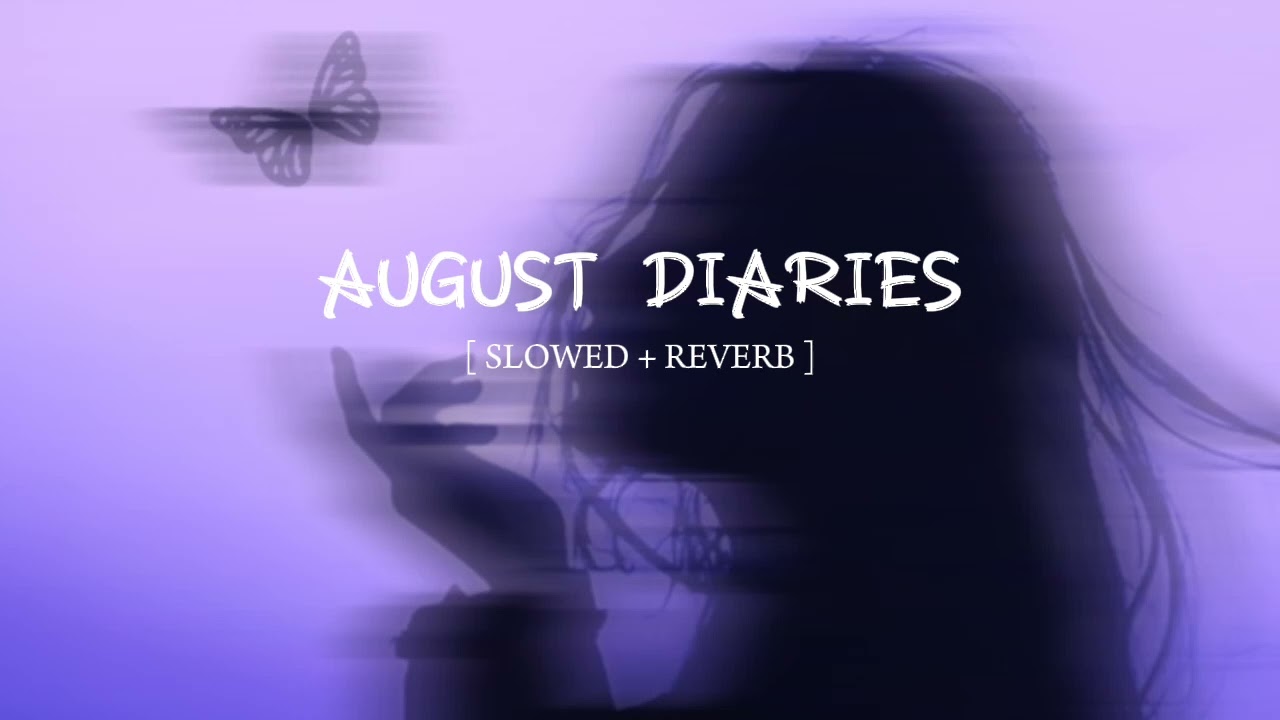 Dharia - August Diaries (Slowed + Reverb)