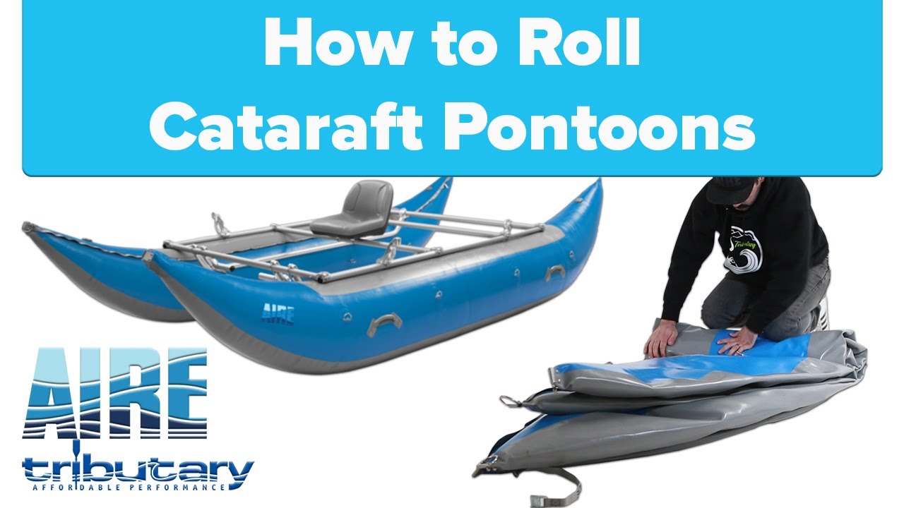 Cataraft Pontoons: Rolling and Storage
