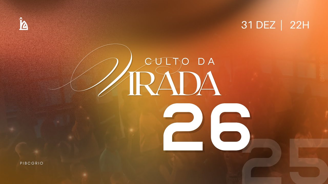 Culto da Virada | 31/12/2025 &agrave;s 22h | PIBCGRio