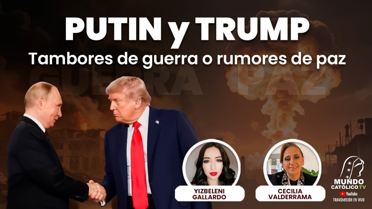 Putin y Trump Tambores de guerra o rumores de Paz