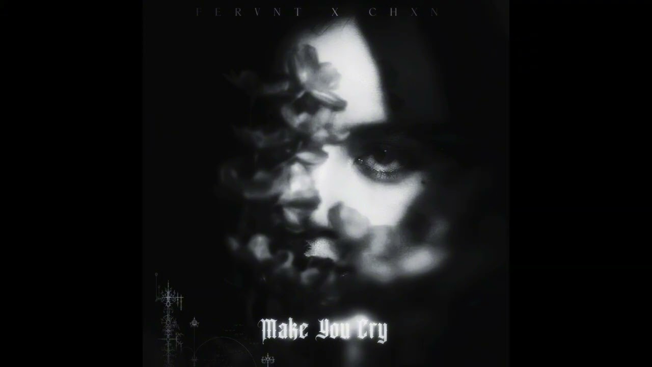 fervnt, ProdChxn - make you cry