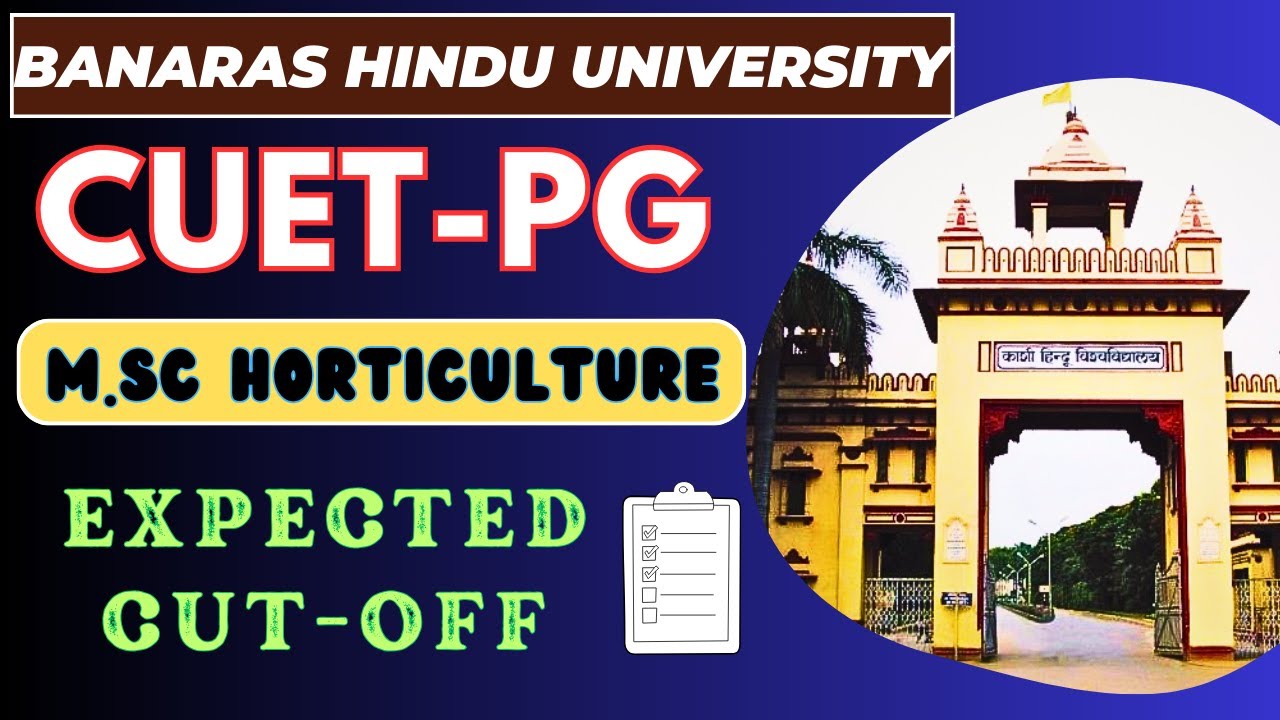 CUET PG Expected Cut Off 2024 Horticulture | BHU MSc Agriculture & MSc Horticulture