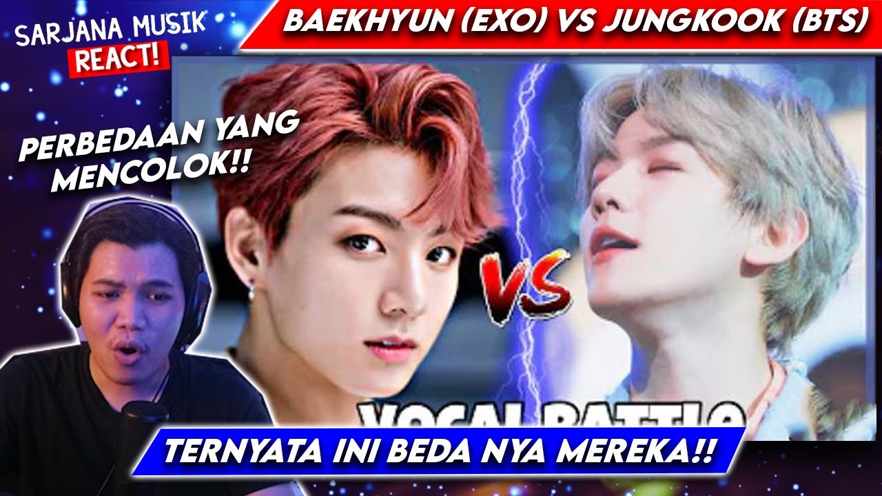 BAEKHYUN (EXO) vs JUNGKOOK (BTS) - VOCAL BATTLE 2018 | PILIH YANG MANA?! | SARJANA MUSIK REACT 