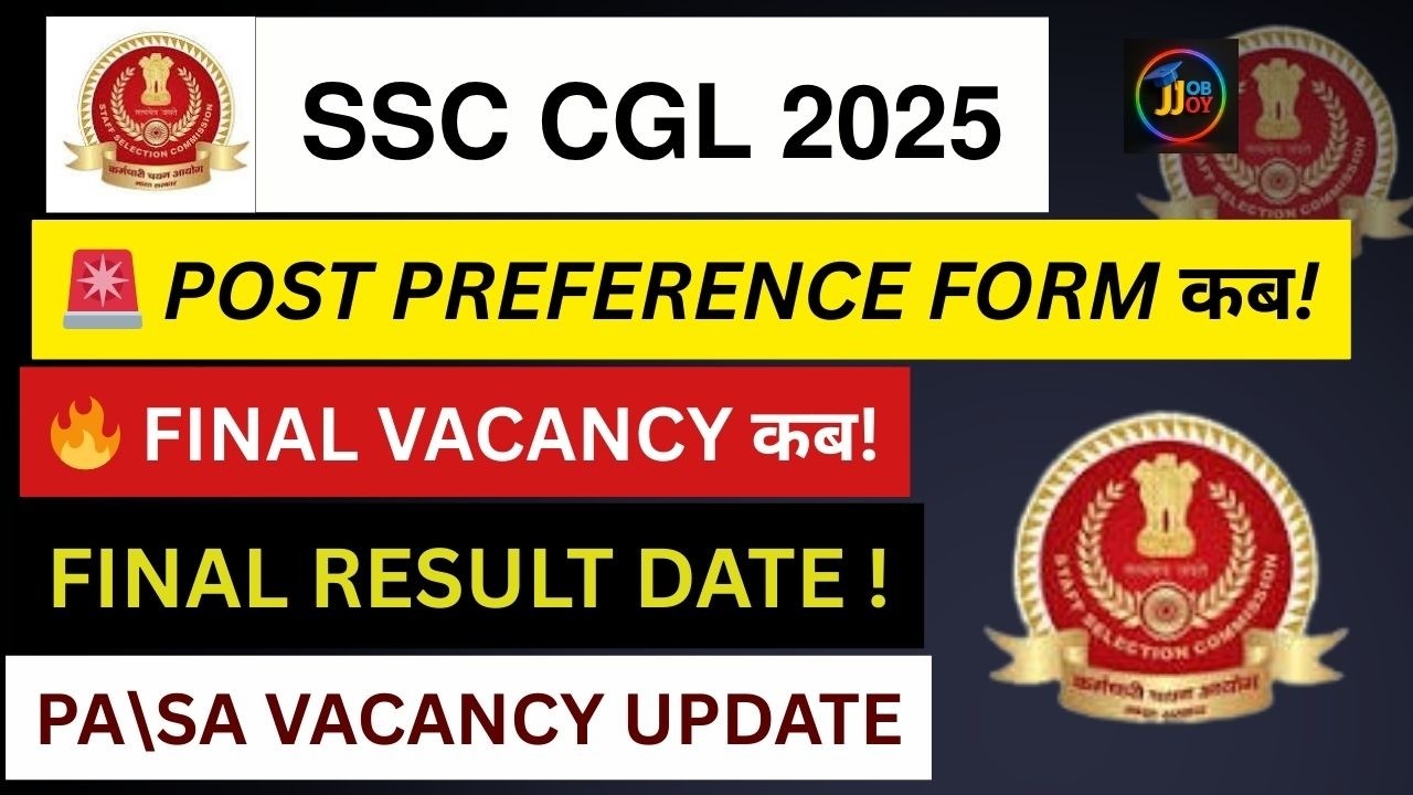 SSC CGL 2025 POST PREFERENCE FORM, VACANCY TABLE & FINAL RESULT DATE UPDATE