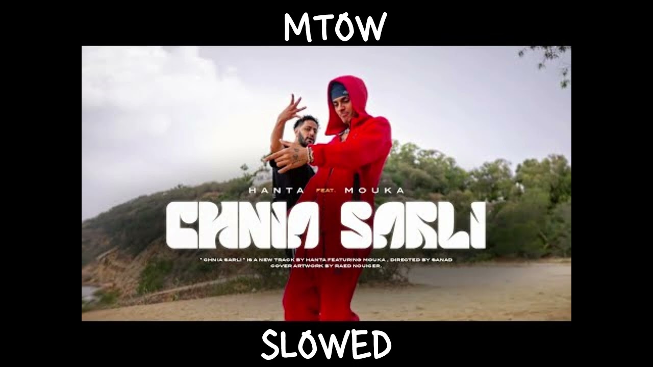 HANTA - Chnia Sarli Feat ‪@Mouka._  (Official Music Video) (Slowed Version)